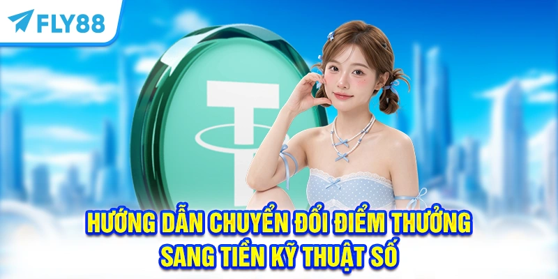 Hướng dẫn chuyển đổi điểm thưởng sang tiền kỹ thuật số